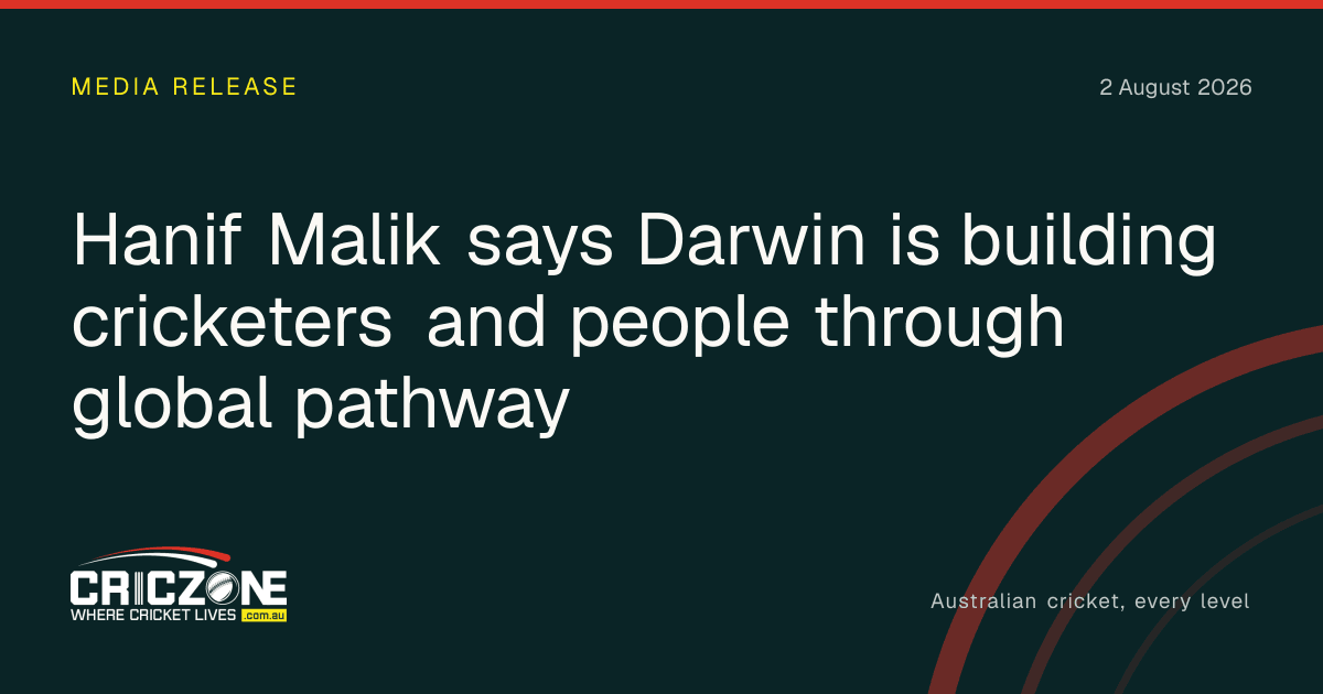 CricZone editorial cover. Hanif Malik says Darwin is building cricketers and people through global pathway.