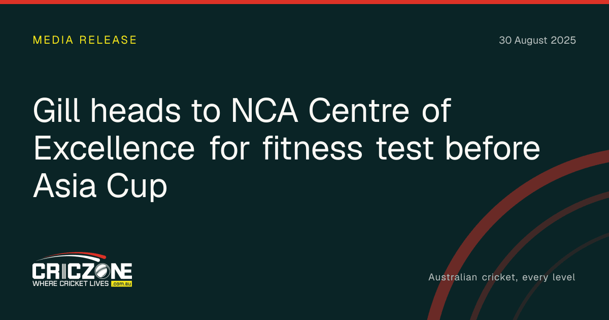 CricZone editorial cover. Gill heads to NCA Centre of Excellence for fitness test before Asia Cup.