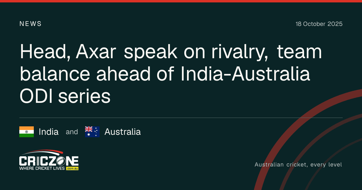 CricZone editorial cover. Head, Axar speak on rivalry, team balance ahead of India-Australia ODI series. India and Australia.